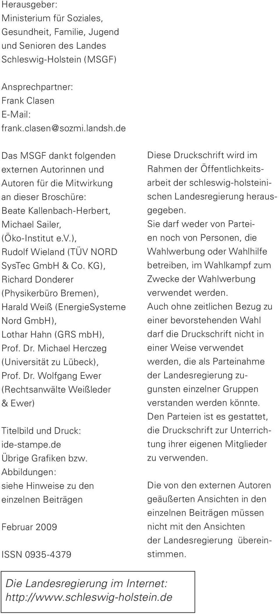 ), Rudolf Wieland (TÜV NORD SysTec GmbH & Co. KG), Richard Donderer (Physikerbüro Bremen), Harald Weiß (EnergieSysteme Nord GmbH), Lothar Hahn (GRS mbh), Prof. Dr.
