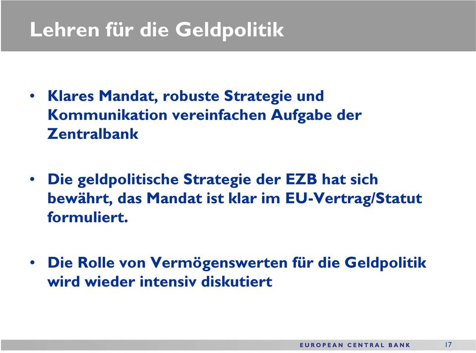 Strategie der EZB hat sich bewährt, das Mandat ist klar im EU-Vertrag/Statut