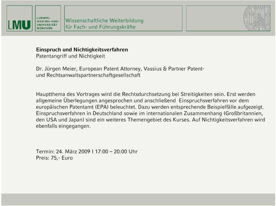 Streitigkeiten sein. Erst werden allgemeine Überlegungen angesprochen und anschließend Einspruchsverfahren vor dem europäischen Patentamt (EPA) beleuchtet.