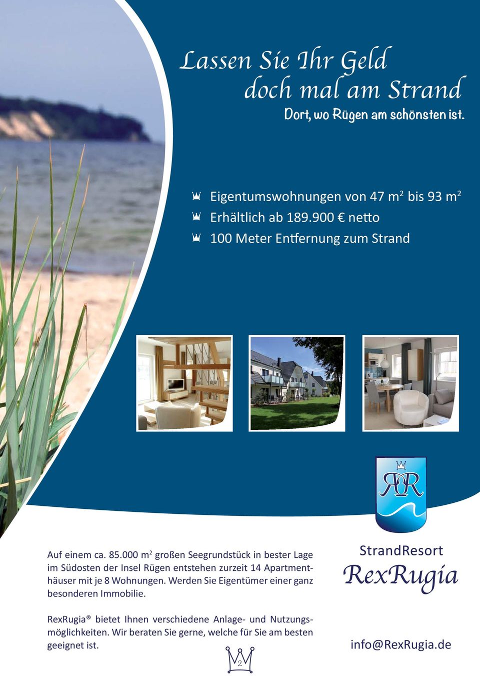 000 m 2 großen Seegrundstück in bester Lage im Südosten der Insel Rügen entstehen zurzeit 14 Apartmenthäuser mit je 8 Wohnungen.