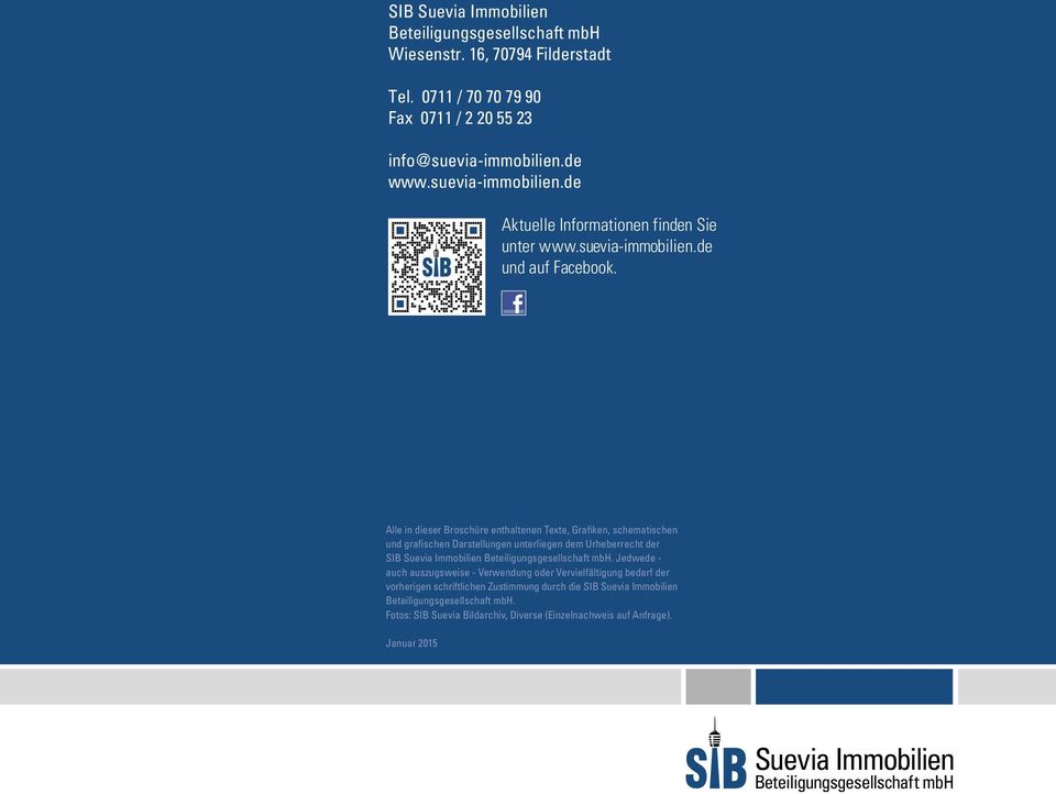 Alle in dieser Broschüre enthaltenen Texte, Grafiken, schematischen und grafischen Darstellungen unterliegen dem Urheberrecht der SIB Suevia Immobilien Beteiligungsgesellschaft mbh.