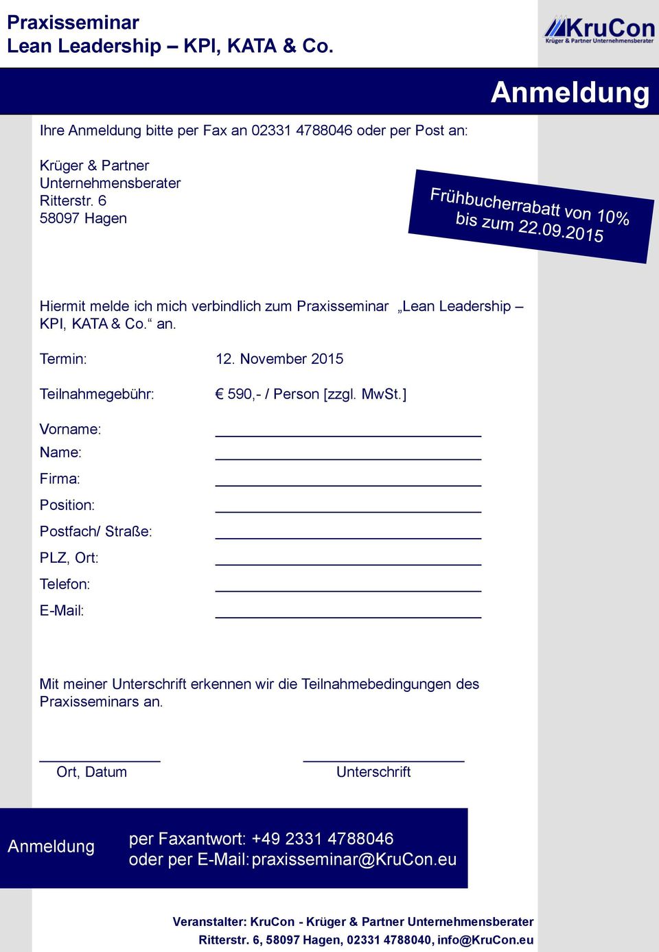 November 2015 Teilnahmegebühr: Vorname: Name: Firma: Position: Postfach/ Straße: PLZ, Ort: Telefon: E-Mail: 590,- / Person [zzgl. MwSt.
