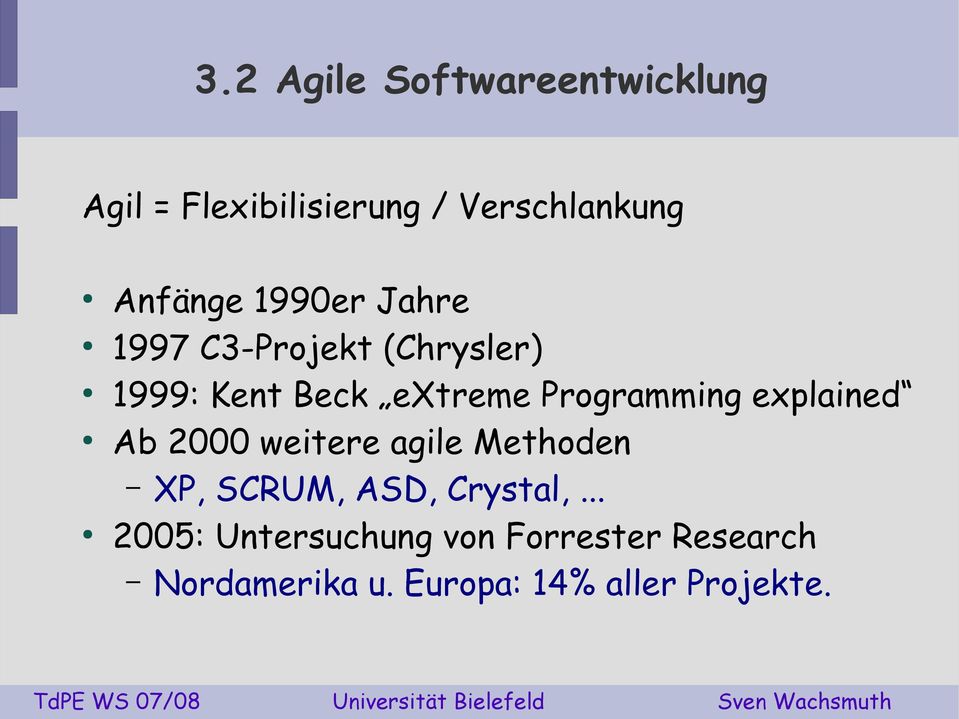 Programming explained Ab 2000 weitere agile Methoden XP, SCRUM, ASD,
