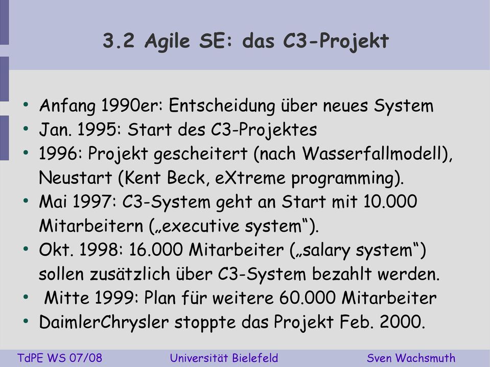 programming). Mai 1997: C3-System geht an Start mit 10.000 Mitarbeitern ( executive system ). Okt. 1998: 16.