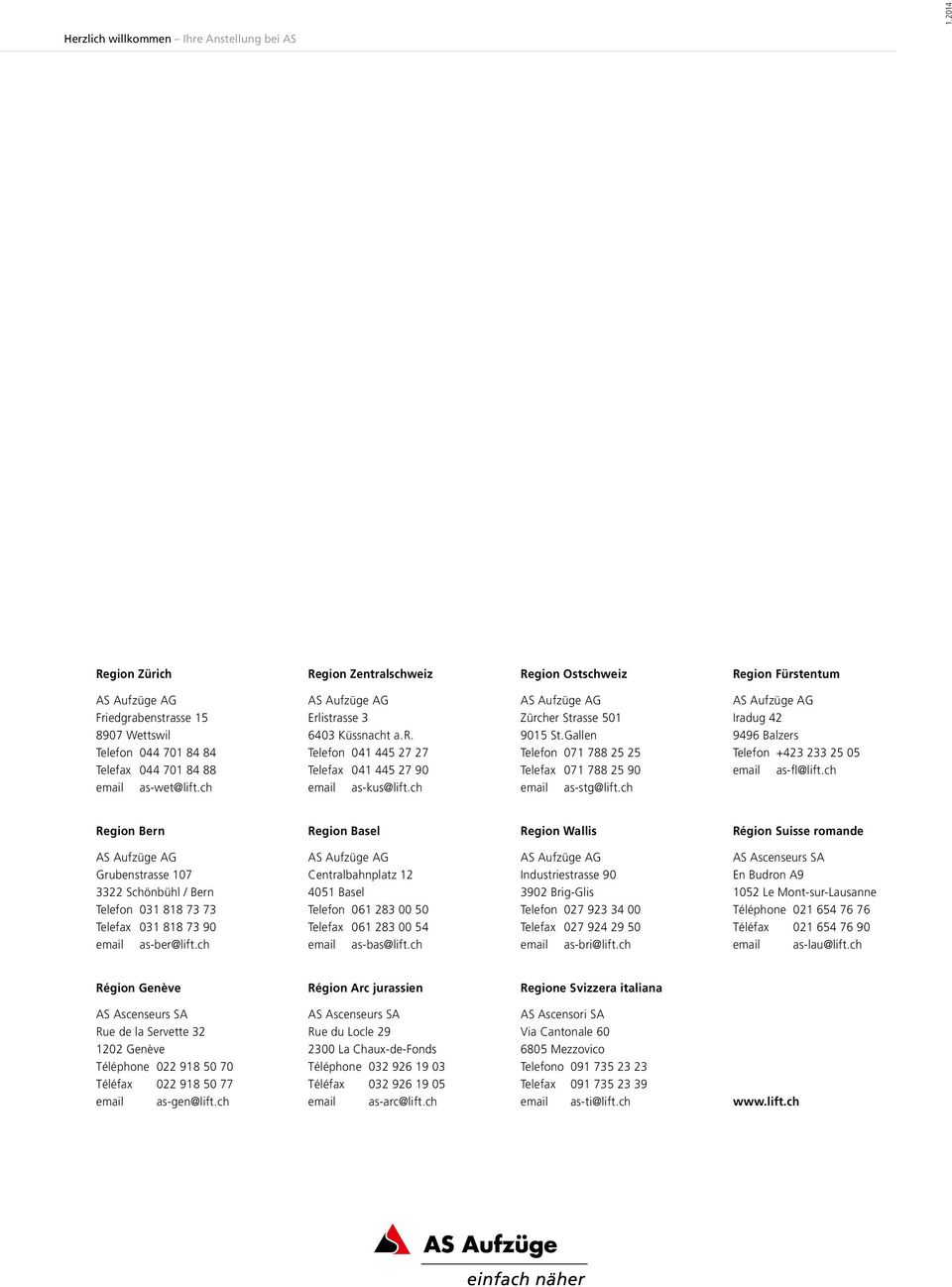 Gallen Telefon 071 788 25 25 Telefax 071 788 25 90 email as-stg@lift.ch Iradug 42 9496 Balzers Telefon +423 233 25 05 email as-fl@lift.