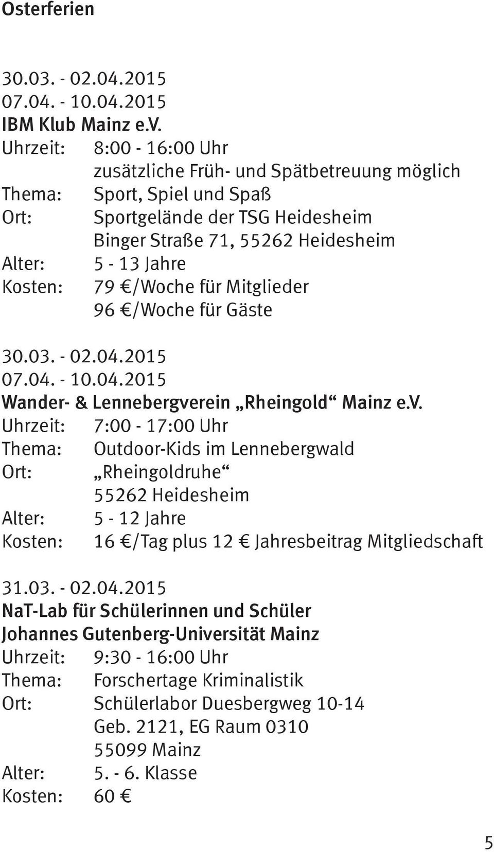 Mitglieder 96 /Woche für Gäste 30.03. - 02.04.2015 07.04. - 10.04.2015 Wander- & Lennebergve