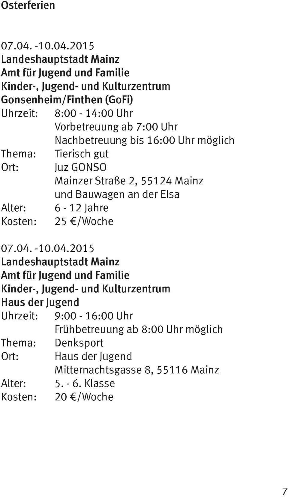 2015 Landeshauptstadt Mainz Amt für Jugend und Familie Kinder-, Jugend- und Kulturzentrum Gonsenheim/Finthen (GoFi) Uhrzeit: 8:00-14:00 Uhr Vorbetreuung