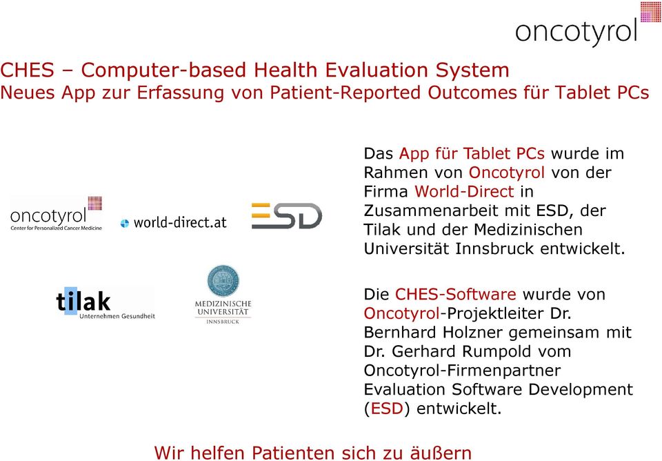 Die CHES-Software wurde von Oncotyrol-Projektleiter Dr. Bernhard Holzner gemeinsam mit Dr.