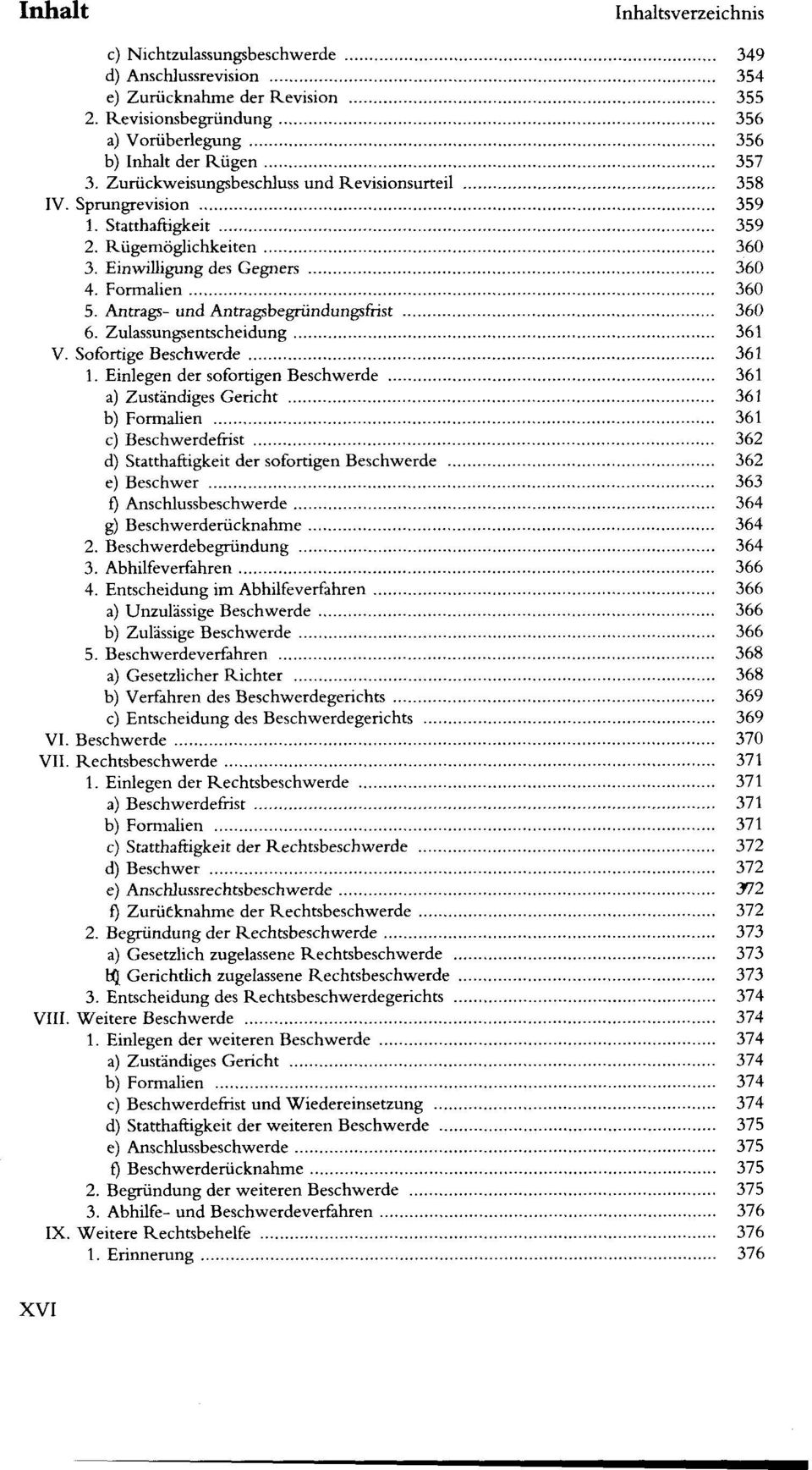 Antrags- und Antragsbegründungsfrist 360 6. Zulassungsentscheidung 361 V. Sofortige Beschwerde 361 1.