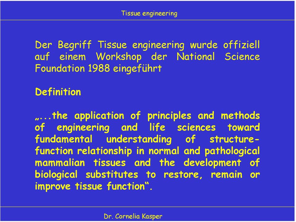 ..the application of principles and methods of engineering and life sciences toward fundamental