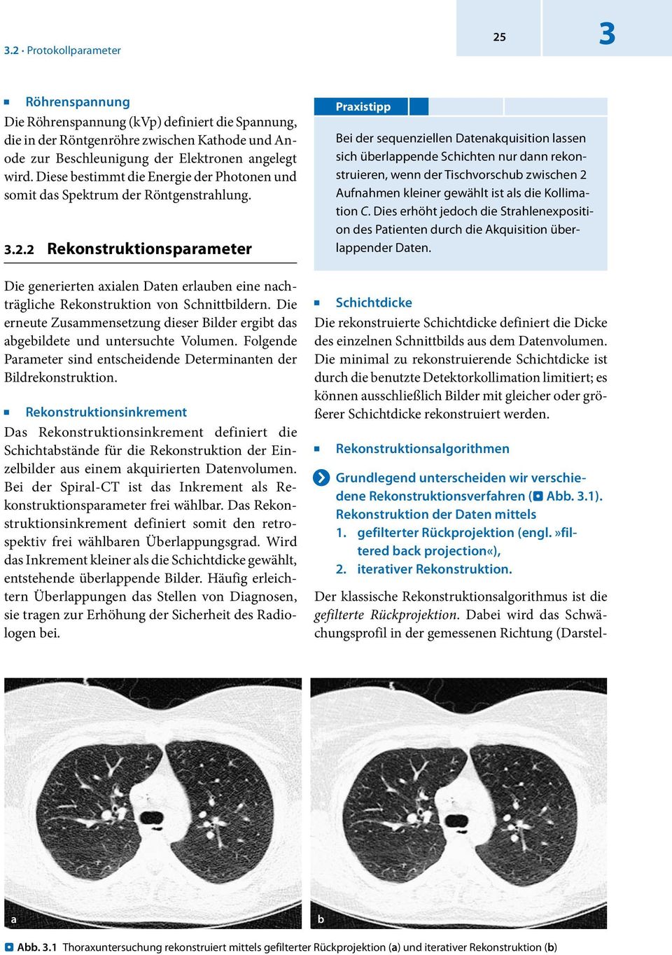 2 Rekonstruktionsparameter Die generierten axialen Daten erlauben eine nachträgliche Rekonstruktion von Schnittbildern.