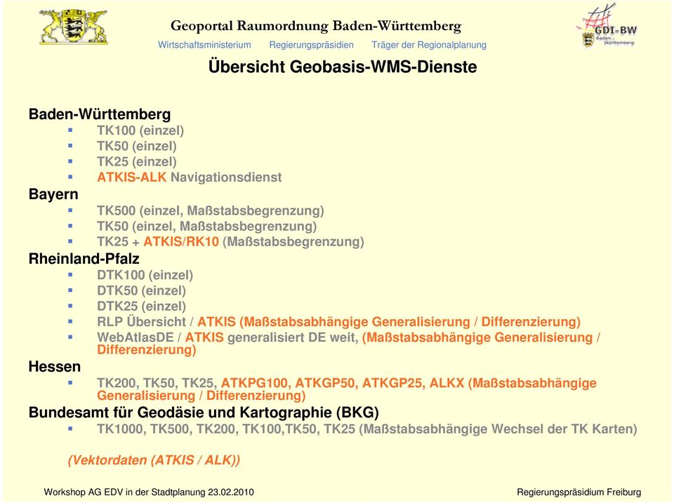 Differenzierung) WebAtlasDE / ATKIS generalisiert DE weit, (Maßstabsabhängige Generalisierung / Differenzierung) Hessen TK200, TK50, TK25, ATKPG100, ATKGP50, ATKGP25, ALKX