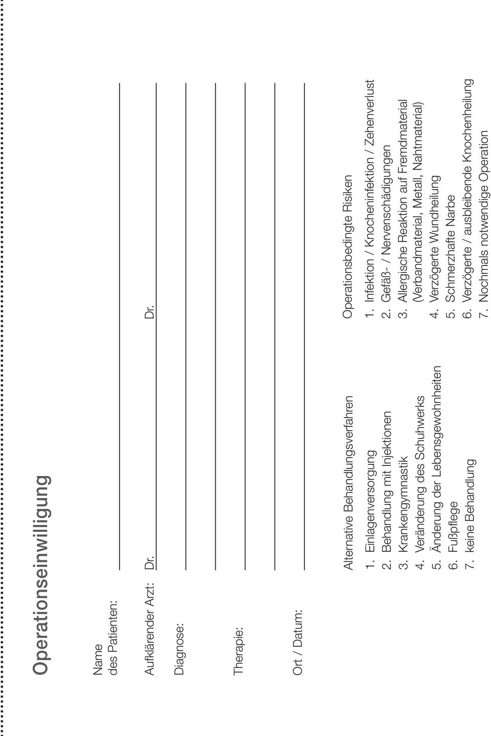 keine Behandlung Operationsbedingte Risiken 1. Infektion / Knocheninfektion / Zehenverlust 2. Gefäß- / Nervenschädigungen 3.