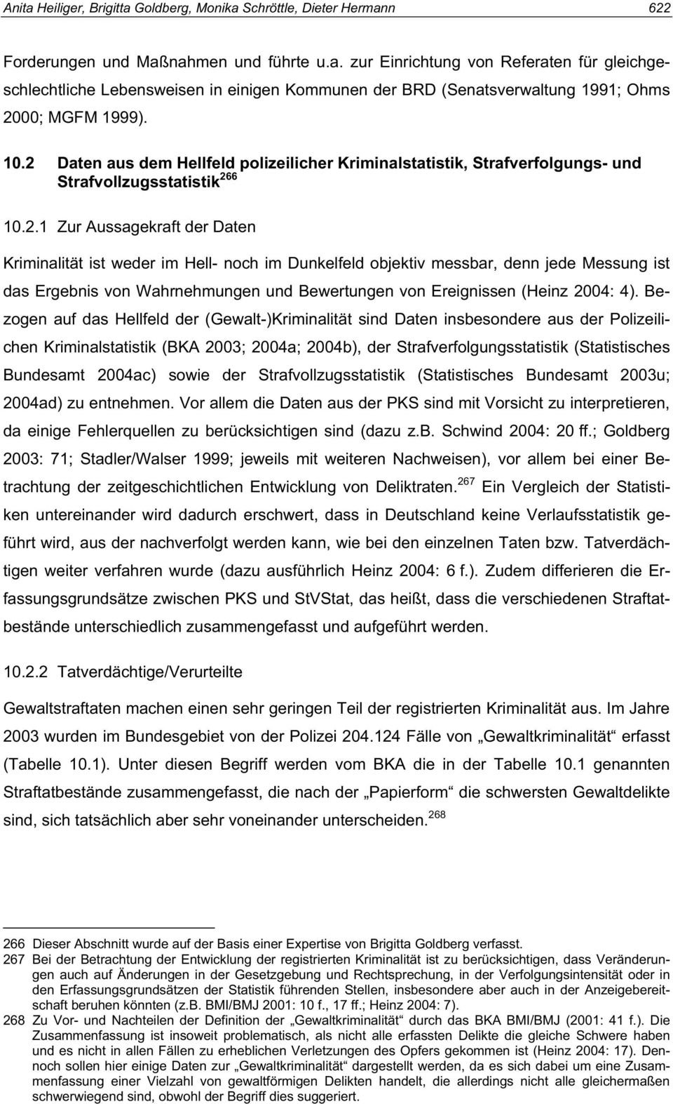 objektiv messbar, denn jede Messung ist das Ergebnis von Wahrnehmungen und Bewertungen von Ereignissen (Heinz 2004: 4).