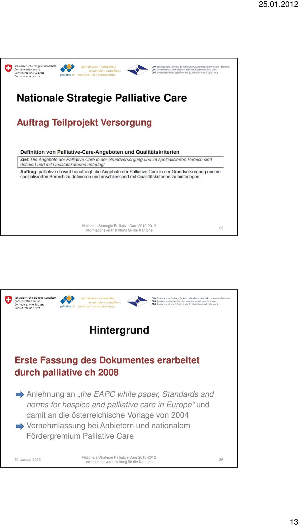 and norms for hospice and palliative care in Europe und damit an die österreichische Vorlage von