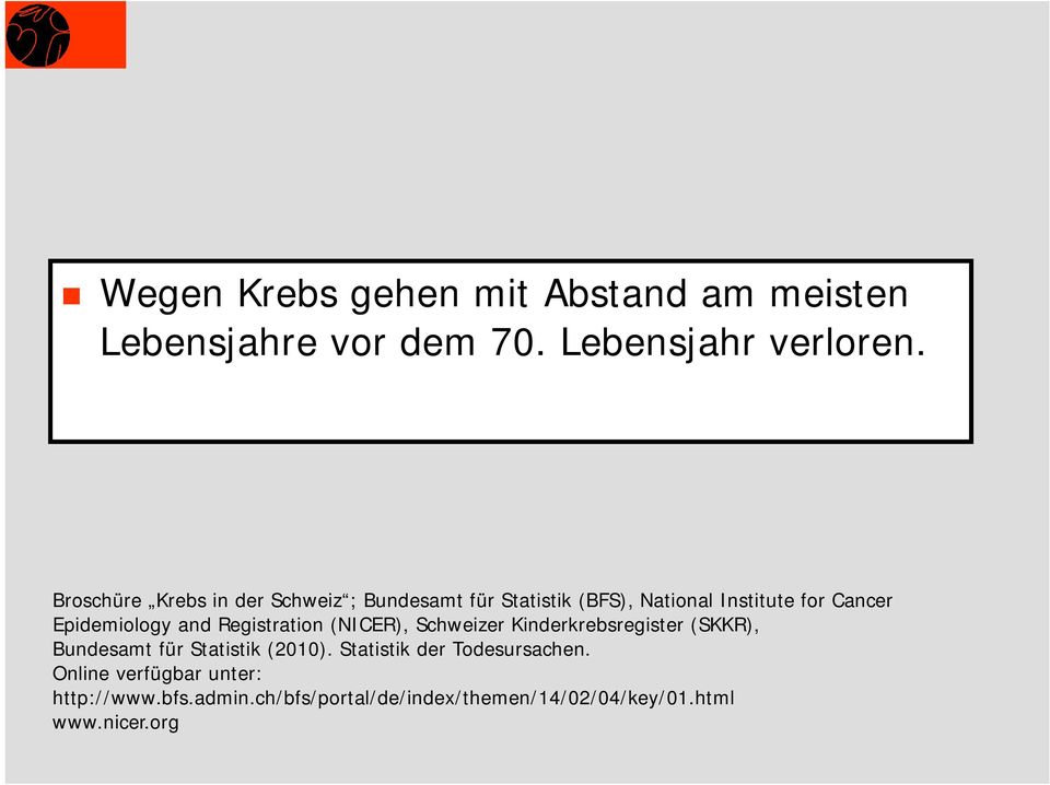 and Registration (NICER), Schweizer Kinderkrebsregister (SKKR), Bundesamt für Statistik (2010).