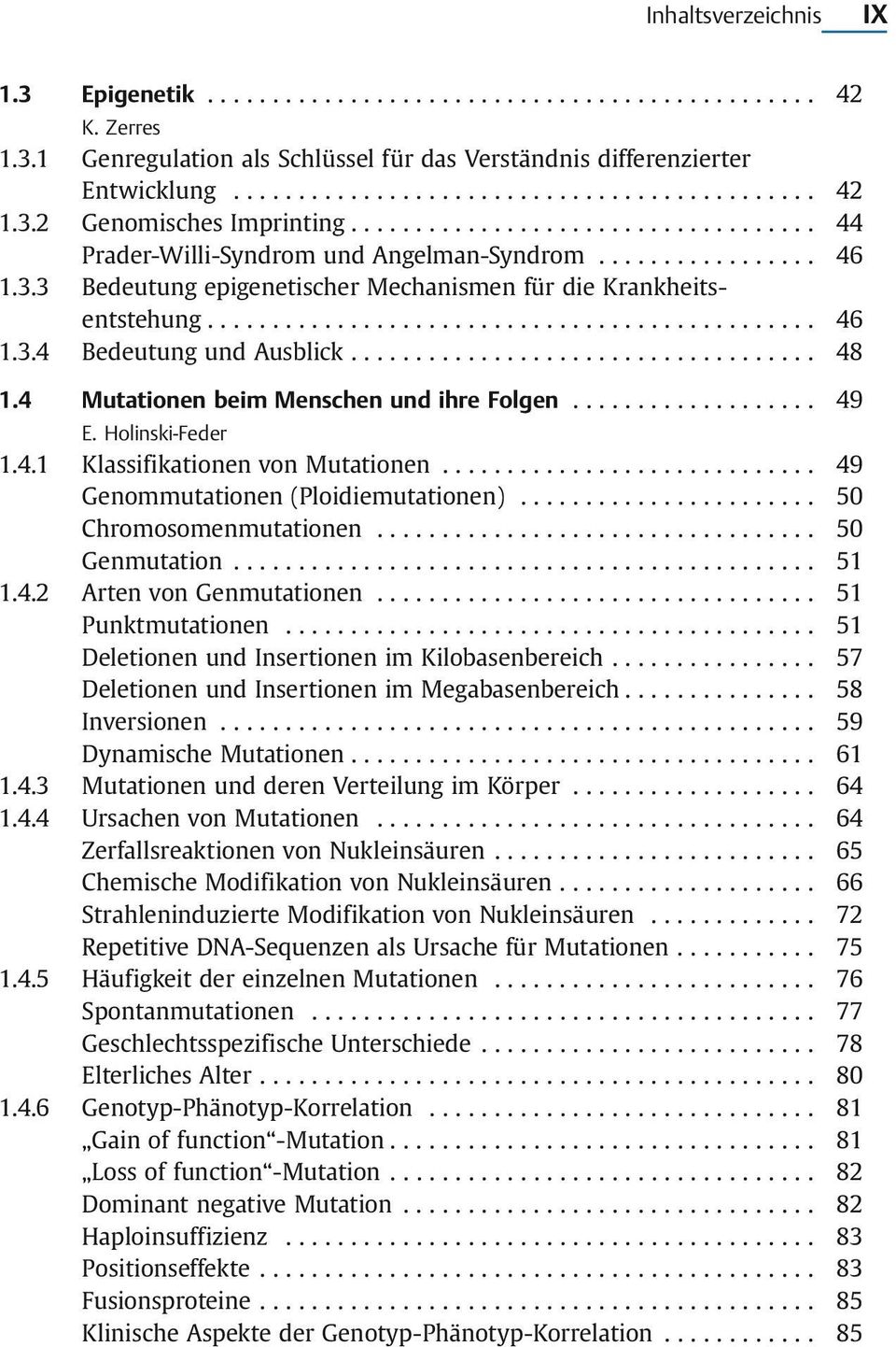 ................................... 48 1.4 Mutationen beim Menschen und ihre Folgen... 49 E. Holinski-Feder 1.4.1 Klassifikationen von Mutationen............................. 49 Genommutationen (Ploidiemutationen).