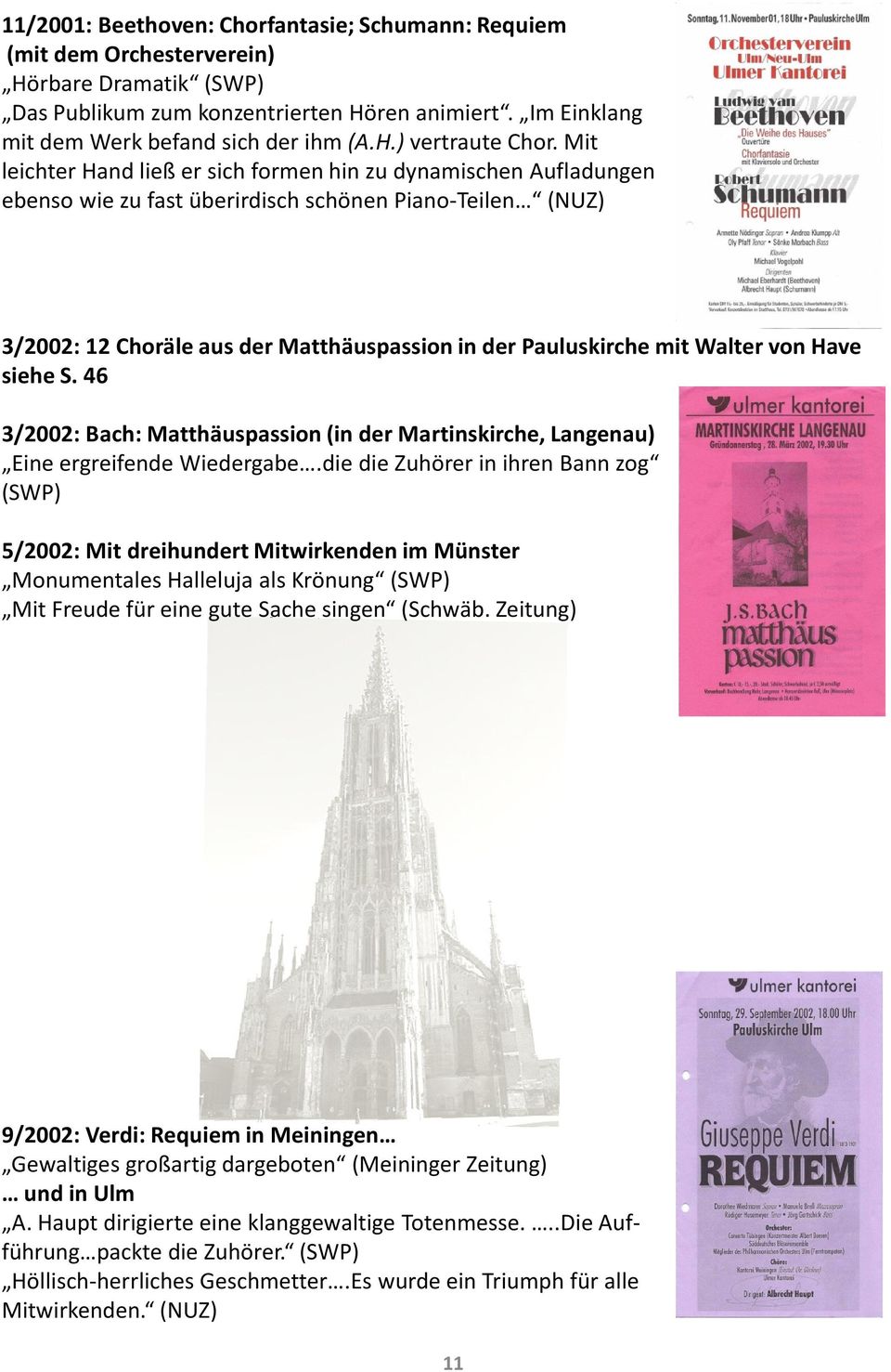 Walter von Have siehe S. 46 3/2002: Bach: Matthäuspassion (in der Martinskirche, Langenau) Eine ergreifende Wiedergabe.