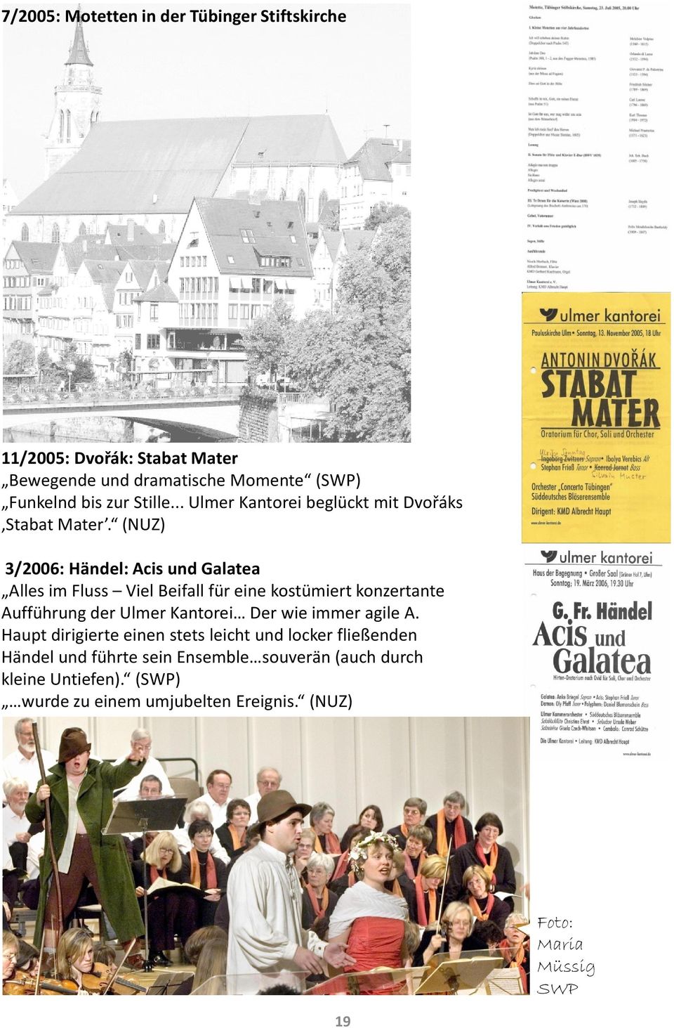 (NUZ) 3/2006: Händel: Acis und Galatea Alles im Fluss Viel Beifall für eine kostümiert konzertante Aufführung der Ulmer Kantorei Der wie