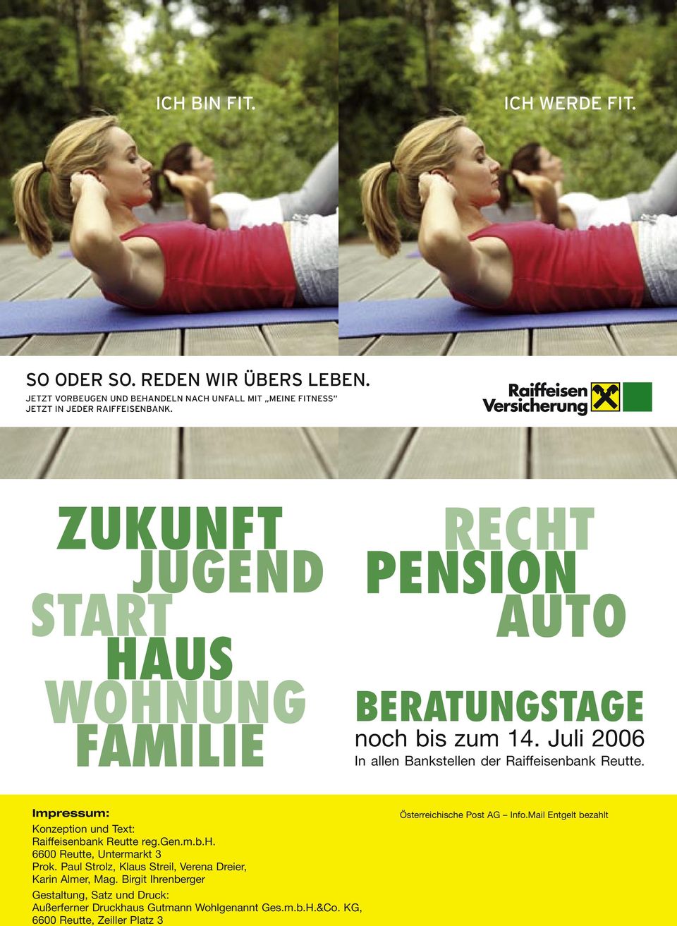 Juli 2006 In allen Bankstellen der Raiffeisenbank Reutte. Impressum: Konzeption und Text: Raiffeisenbank Reutte reg.gen.m.b.h.