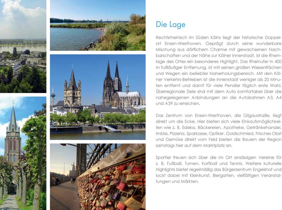 Das Rheinufer in 400 m fußläufi ger Entfernung, ist mit seinen großen Wiesenfl ächen und Wegen ein beliebter Naherholungsbereich.