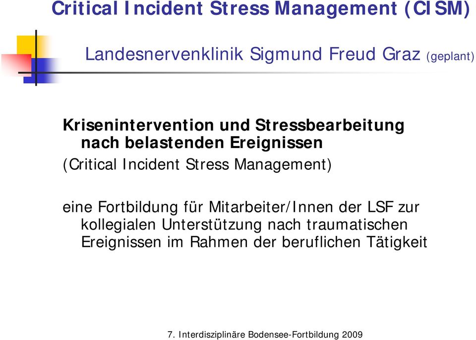 (Critical Incident Stress Management) eine Fortbildung für Mitarbeiter/Innen der LSF