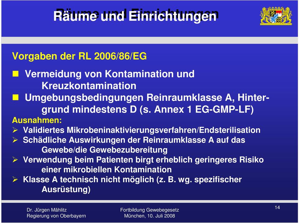 Annex 1 EG-GMP-LF) Ausnahmen: Validiertes Mikrobeninaktivierungsverfahren/Endsterilisation Schädliche Auswirkungen der