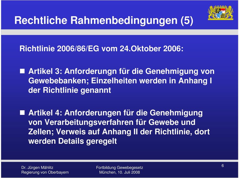 werden in Anhang I der Richtlinie genannt Artikel 4: Anforderungen für die Genehmigung