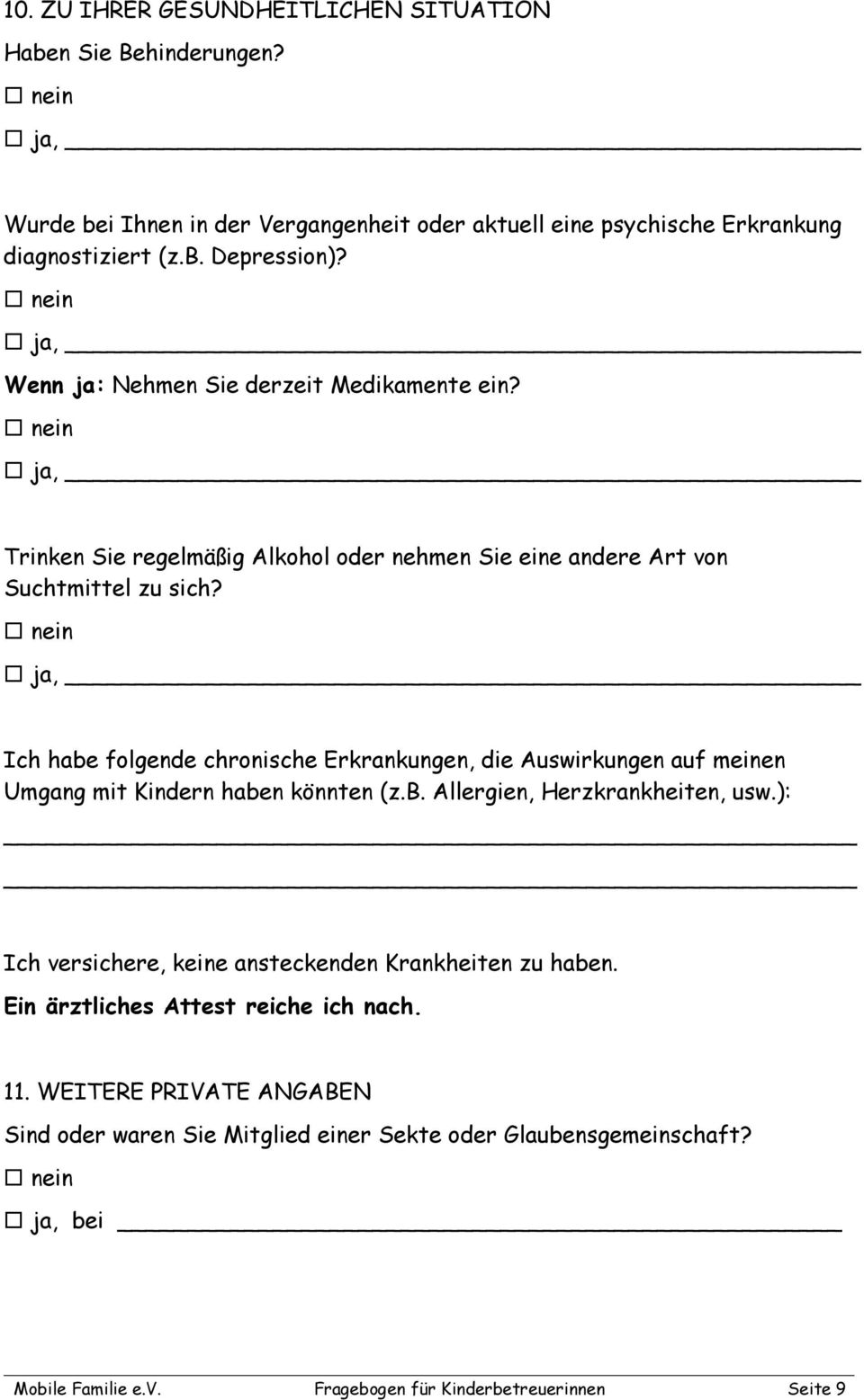 , Ich habe folgende chronische Erkrankungen, die Auswirkungen auf meinen Umgang mit Kindern haben könnten (z.b. Allergien, Herzkrankheiten, usw.