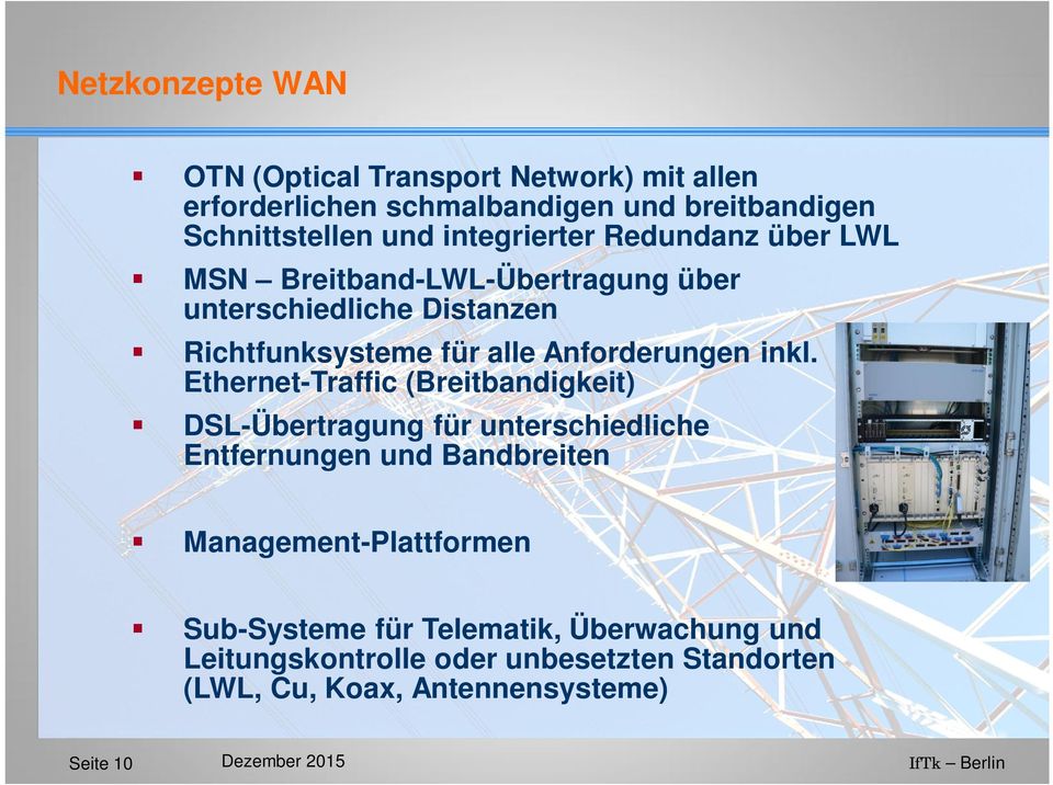 inkl. Ethernet-Traffic (Breitbandigkeit) DSL-Übertragung für unterschiedliche Entfernungen und Bandbreiten Management-Plattformen