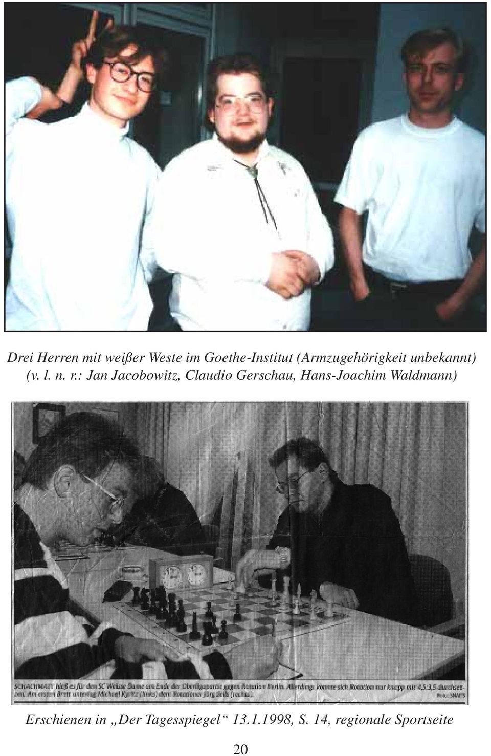 : Jan Jacobowitz, Claudio Gerschau, Hans-Joachim