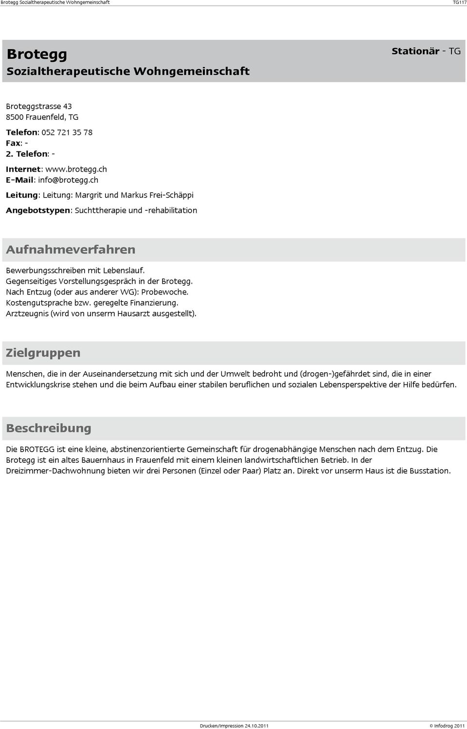 ch Leitung: Leitung: Margrit und Markus FreiSchäppi Angebotstypen: Suchttherapie und rehabilitation Aufnahmeverfahren Bewerbungsschreiben mit Lebenslauf.