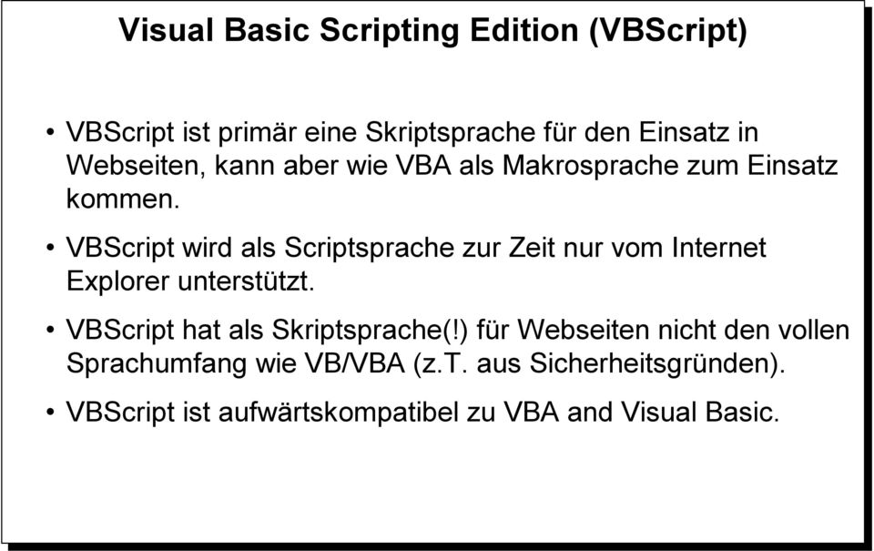 VBScript wird als Scriptsprache zur Zeit nur vom Internet Explorer unterstützt.
