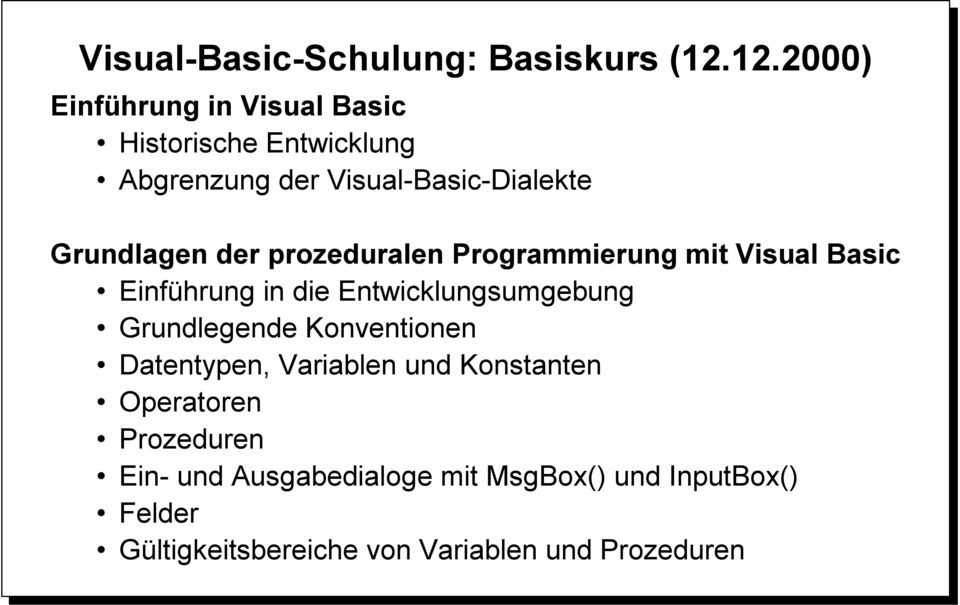 Grundlagen der prozeduralen Programmierung mit Visual Basic Einführung in die Entwicklungsumgebung