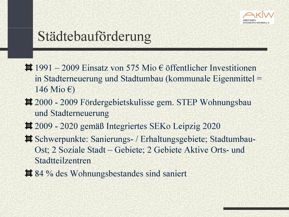 STEP Wohnungsbau und Stadterneuerung 2009-2020 gemäß Integriertes SEKo Leipzig 2020 Schwerpunkte: