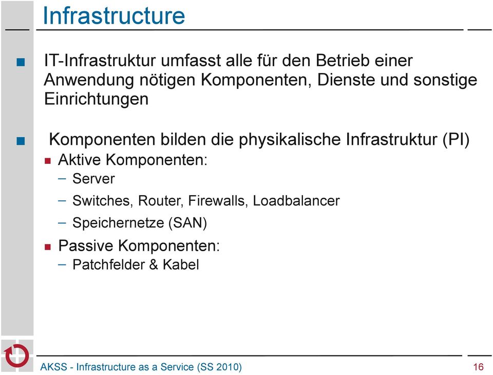 physikalische Infrastruktur (PI) Aktive Komponenten: Server Switches, Router,