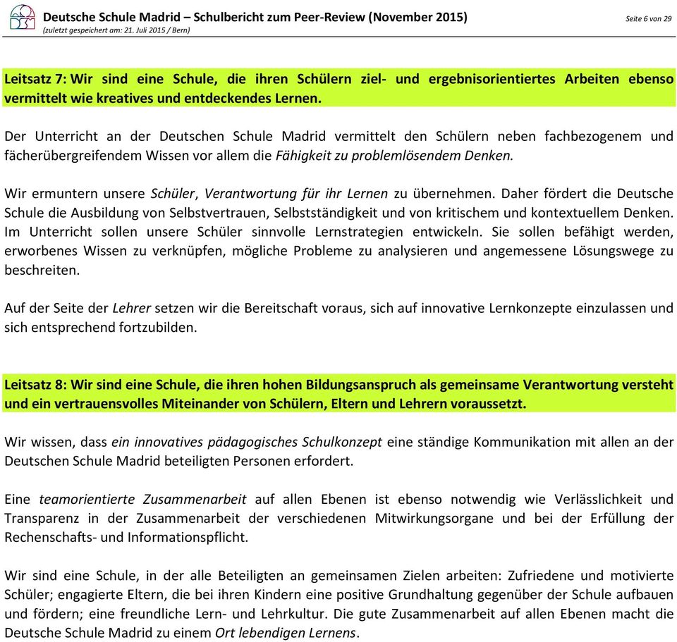 Der Unterricht an der Deutschen Schule Madrid vermittelt den Schülern neben fachbezogenem und fächerübergreifendem Wissen vor allem die Fähigkeit zu problemlösendem Denken.