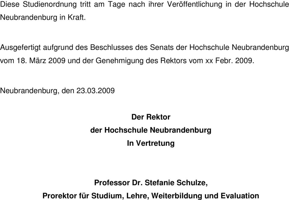 März 2009 und der Genehmigung des Rektors vom xx Febr. 2009. Neubrandenburg, den 23.03.