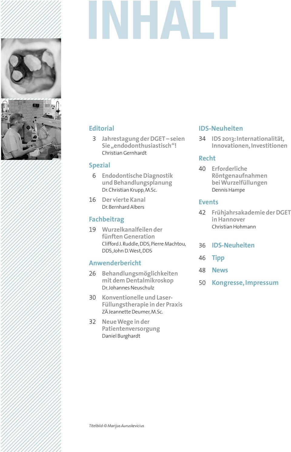 West, DDS Anwenderbericht 26 Behandlungsmöglichkeiten mit dem Dentalmikroskop Dr. Johannes Neuschulz 30 Konventionelle und Laser- Füllungstherapie in der Praxis ZÄ Jeannette Deumer, M.Sc.