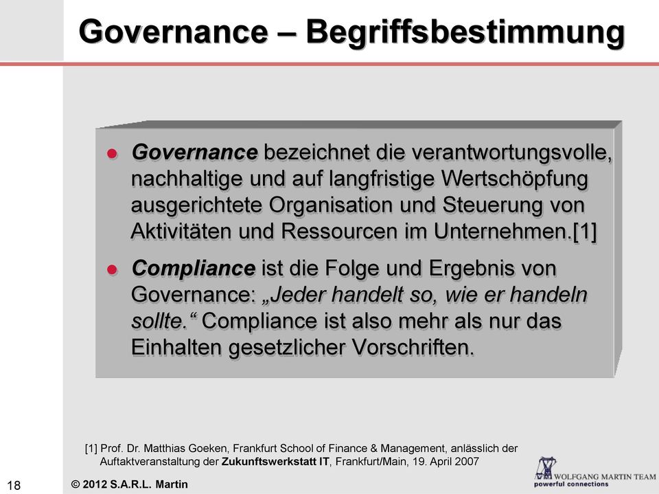 [1] Compliance ist die Folge und Ergebnis von Governance: Jeder handelt so, wie er handeln sollte.