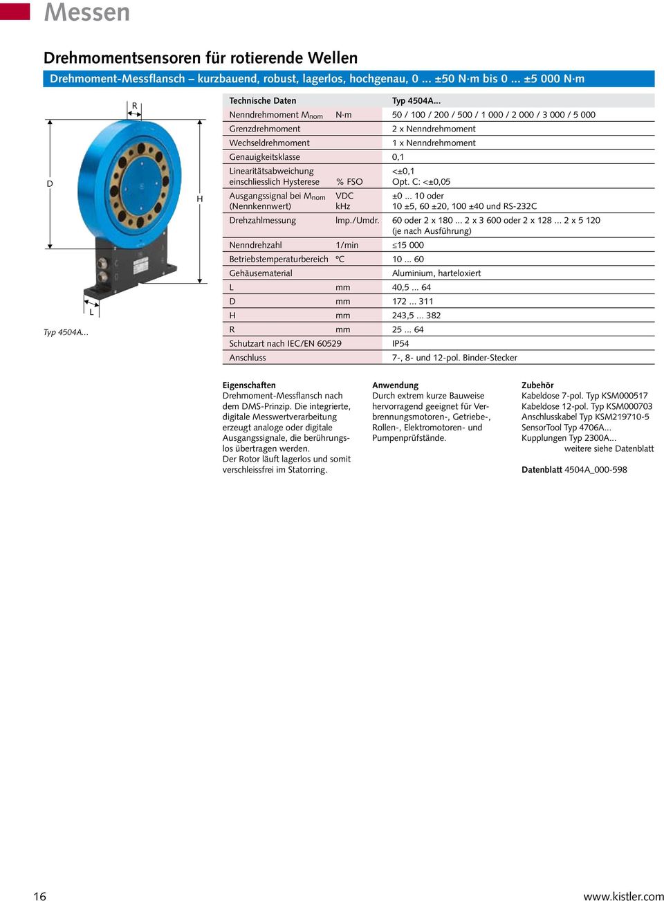 <±0,1 einschliesslich Hysterese % FSO Opt. C: <±0,05 Ausgangssignal bei M nom VDC ±0... 10 oder (Nennkennwert) khz 10 ±5, 60 ±20, 100 ±40 und RS-232C Drehzahlmessung lmp./umdr. 60 oder 2 x 180.