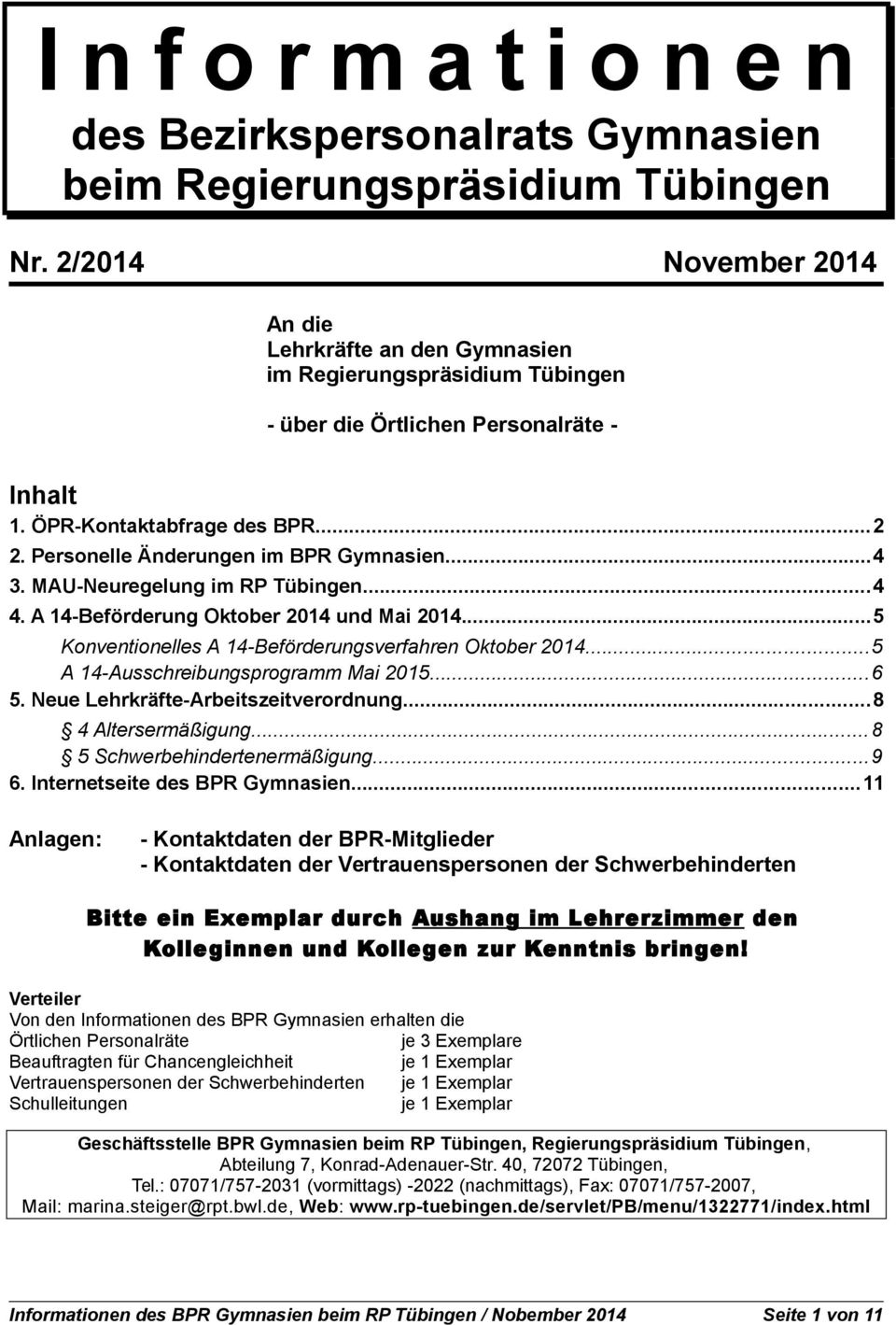 Personelle Änderungen im BPR Gymnasien...4 3. MAU-Neuregelung im RP Tübingen...4 4. A 14-Beförderung Oktober 2014 und Mai 2014...5 Konventionelles A 14-Beförderungsverfahren Oktober 2014.