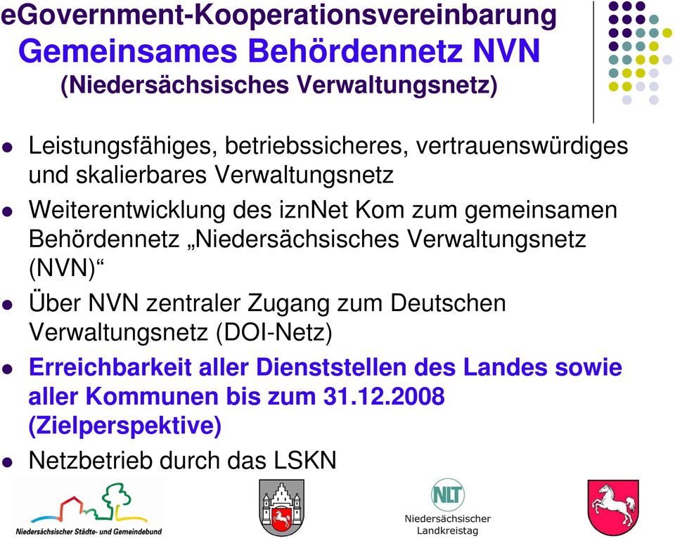 (NVN) Über NVN zentraler Zugang zum Deutschen Verwaltungsnetz (DOI-Netz) Erreichbarkeit aller