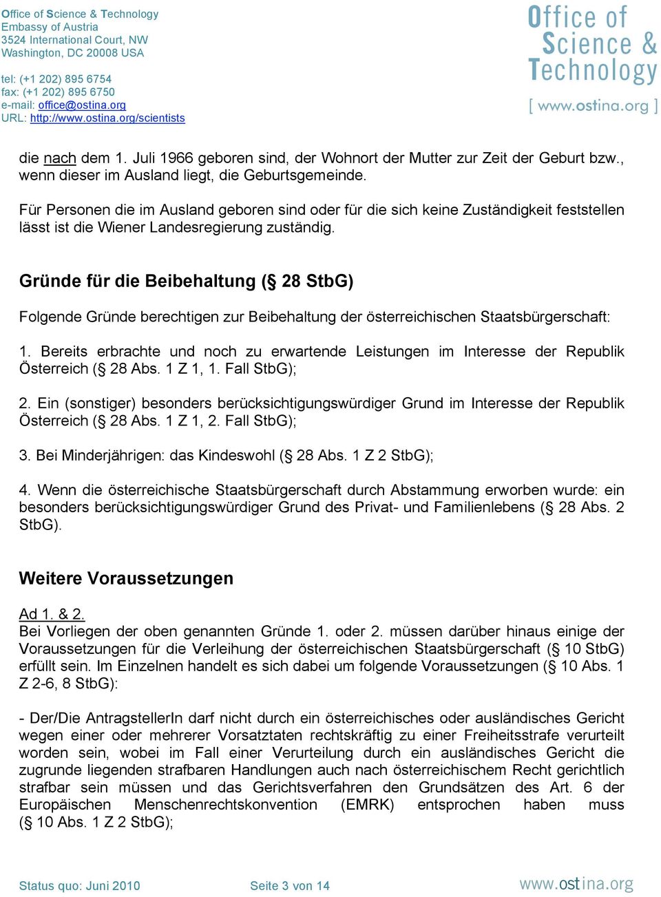 Gründe für die Beibehaltung ( 28 StbG) Folgende Gründe berechtigen zur Beibehaltung der österreichischen Staatsbürgerschaft: 1.