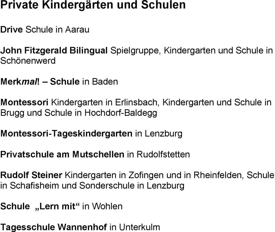 Schule in Baden Montessori Kindergarten in Erlinsbach, Kindergarten und Schule in Brugg und Schule in Hochdorf-Baldegg