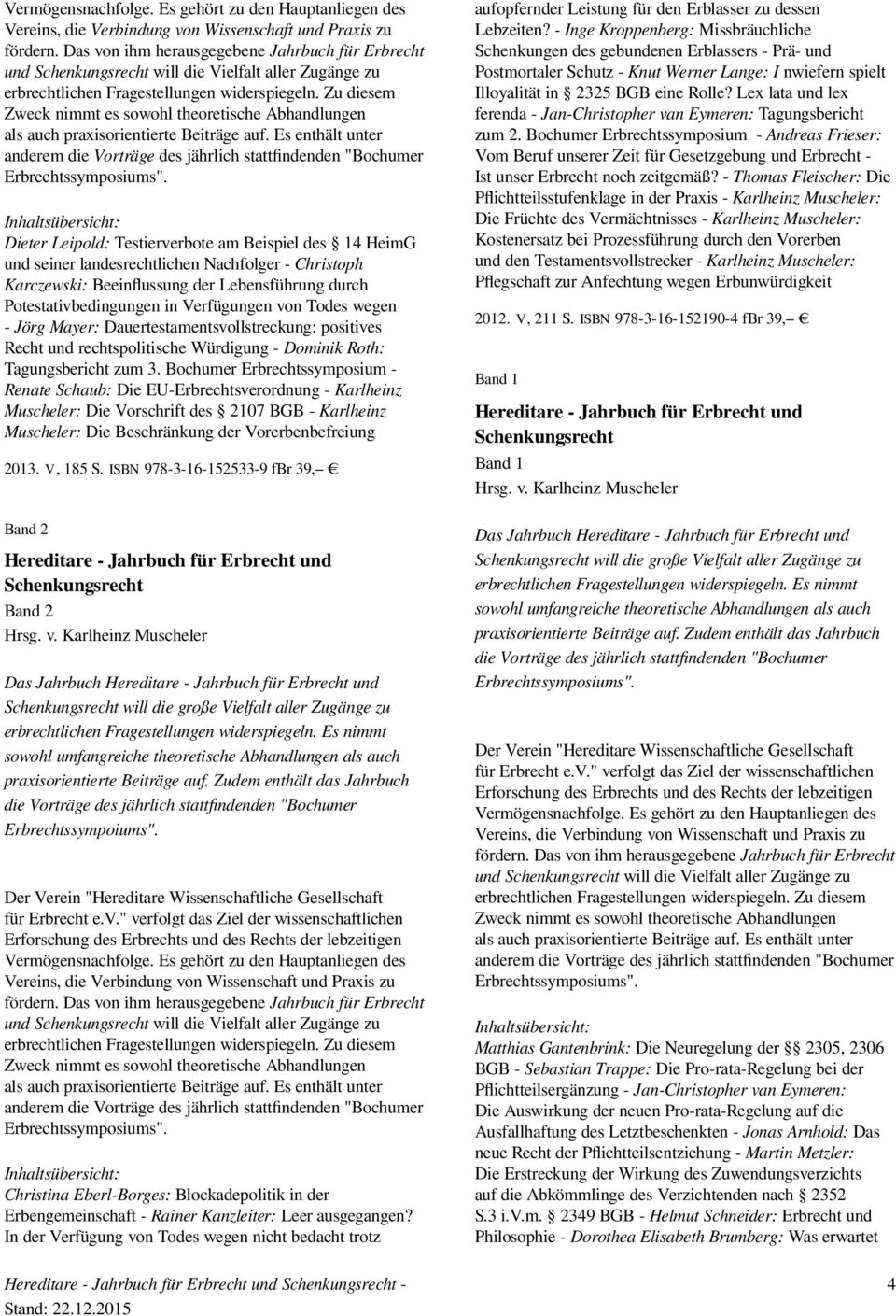 Bochumer Erbrechtssymposium - Renate Schaub: Die EU-Erbrechtsverordnung - Karlheinz Muscheler: Die Vorschrift des 2107 BGB - Karlheinz Muscheler: Die Beschränkung der Vorerbenbefreiung 2013. V, 185 S.