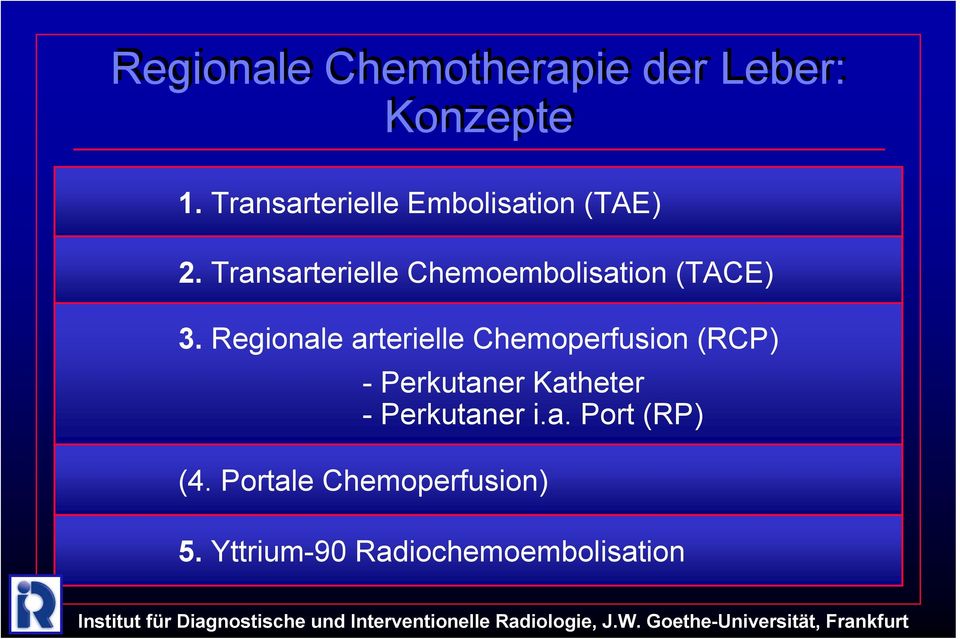 Transarterielle Chemoembolisation (TACE) 3.