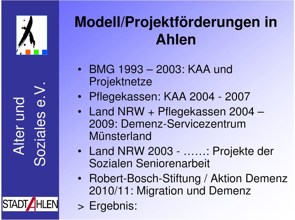 Demenz-Servicezentrum Münsterland Land NRW 2003 - : Projekte der Sozialen