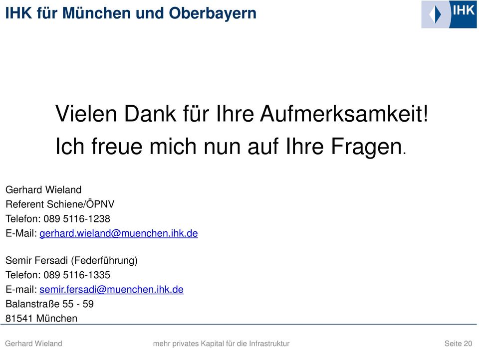 Referent Schiene/ÖPNV Telefon: 089 5116-1238 E-Mail: gerhard.wieland@muenchen.