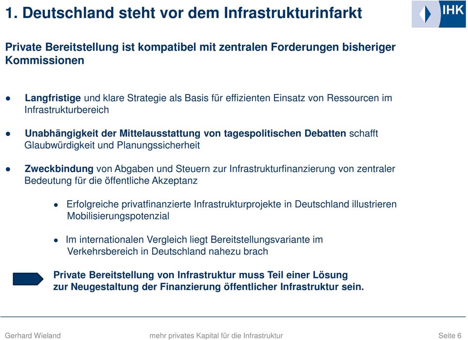 zur Infrastrukturfinanzierung von zentraler Bedeutung für die öffentliche Akzeptanz Erfolgreiche privatfinanzierte Infrastrukturprojekte in Deutschland illustrieren Mobilisierungspotenzial Im